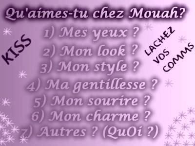 Qu'aimes-tu chez mouah?